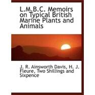 L.M.B.C. Memoirs on Typical British Marine Plants and Animals by Davis, J. R. Ainsworth, 9781140594307