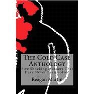 The Cold Case Anthology by Martin, Reagan; Edwards, Wallace; Mason, Fergus, 9781508594307