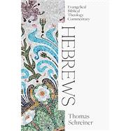 Hebrews: Evangelical Biblical Theology Commentary by Schreiner, Thomas, 9781683594307