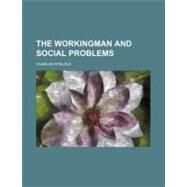 The Workingman and Social Problems by Stelzle, Charles; Bickersteth, Edward, 9780217764308