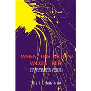 When the Moon Waxes Red by Minh-Ha, Trinh T., 9780415904308