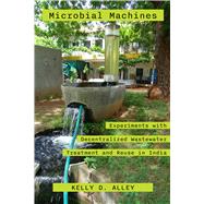 Microbial Machines by Kelly D. Alley, 9780520394308