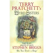 Wyrd Sisters: The Play by Pratchett, Terry; Briggs, Stephen, 9780552144308