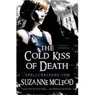 The Cold Kiss of Death Spellcrackers Book 2 by Mcleod, Suzanne, 9780575084308