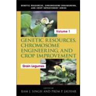 Genetic Resources, Chromosome Engineering, and Crop Improvement: Grain Legumes, Volume I by Singh; Ram J., 9780849314308
