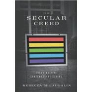 The Secular Creed by REBECCA MCLAUGHLIN, 9780999284308