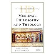 Historical Dictionary of Medieval Philosophy and Theology by Brown, Stephen F.; Flores, Juan Carlos, 9781538114308