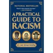 A Practical Guide to Racism by Dalton, C. H., 9781592404308