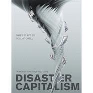 Disaster Capitalism; or Money Can't Buy You Love by Mitchell, Rick, 9781841504308