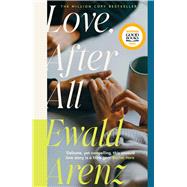 Love, After All The MILLION-COPY BESTSELLER � this summer�s most moving, poignant love story� by Arenz, Ewald, 9781917764308