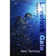 Lovelock And Gaia: Signs Of Life by Turney, Jon, 9780231134309