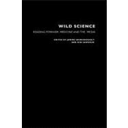 Wild Science: Reading Feminism, Medicine and the Media by Marchessault,Janine, 9780415204309