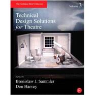 Technical Design Solutions for Theatre Volume 3 by Sammler; Bronislaw J., 9780415824309