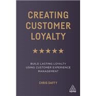 Creating Customer Loyalty by Daffy, Chris, 9780749484309