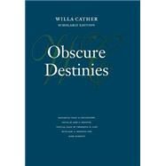 Obscure Destinies by Cather, Willa; Link, Frederick M.; Kamrath, Mark; Ronning, Kari, 9780803214309