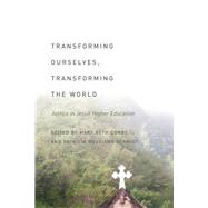 Transforming Ourselves, Transforming the World Justice in Jesuit Higher Education by Combs, Mary Beth; Schmidt, Patricia Ruggiano, 9780823254309