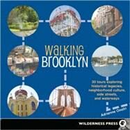 Walking Brooklyn 30 tours exploring historical legacies, neighborhood culture, side streets and waterways by Onofri, Adrienne, 9780899974309