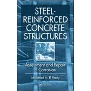 Steel-Reinforced Concrete Structures: Assessment and Repair of Corrosion by El-Reedy, Ph.D; Mohamed Abdall, 9781420054309