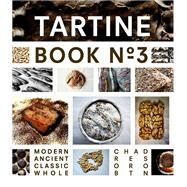 Tartine Book No. 3 Modern Ancient Classic Whole (Bread Cookbook, Baking Cookbooks, Bread Baking Bible) by Robertson, Chad, 9781452114309