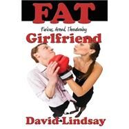 Fat Girlfriend by Lindsay, David, 9781502844309