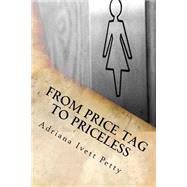 From Price Tag to Priceless by Petty, Adriana Ivett; Buckingham, Erin, 9781519464309