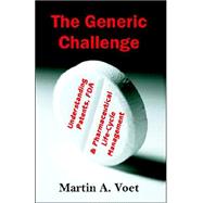 The Generic Challenge: Understanding Patents, Fda And Pharmaceutical Life-cycle Management by Voet, Martin A., 9781581124309
