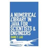 A Numerical Library in Java for Scientists and Engineers by Lau; Hang T., 9781584884309
