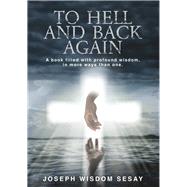 To Hell and Back Again A True Account of Demonic Possession and Deliverance by Sesay, Joseph Wisdom, 9781760794309