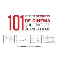 101 petits secrets de cinma qui font les grands films by Neil Landau; Matthew Frederick, 9782100564309