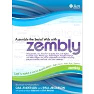 Assemble the Social Web with Zembly by Anderson, Gail; Anderson, Paul; Fast, Todd; Webster, Chris, 9780137144310