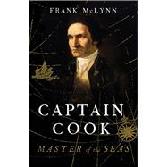 Captain Cook : Master of the Seas by Frank McLynn, 9780300184310