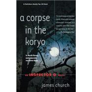 A Corpse in the Koryo by Church, James, 9780312374310