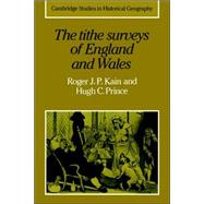 The Tithe Surveys of England And Wales by Roger J. P. Kain , Hugh C. Prince, 9780521024310