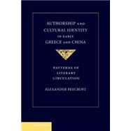 Authorship and Cultural Identity in Early Greece and China: Patterns of Literary Circulation by Alexander Beecroft, 9780521194310