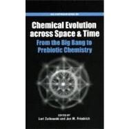 Chemical Evolution across Space and Time From the Big Bang to Prebiotic Chemistry by Zaikowski, Lori; Friedrich, Jon, 9780841274310