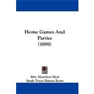 Home Games and Parties by Mott, Hamilton, Mrs.; Rorer, Sarah Tyson Hetson (CON), 9781104204310
