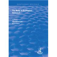 The Body in Qualitative Research by Richardson, John; Shaw, Alison, 9781138344310