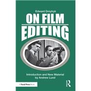 On Film Editing: An Introduction to the Art of Film Construction by Dmytryk; Edward, 9781138584310