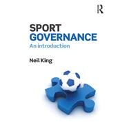 Sport Governance: An introduction by King; Neil A, 9781138654310