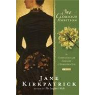 One Glorious Ambition The Compassionate Crusade of Dorothea Dix, a Novel by KIRKPATRICK, JANE, 9781400074310