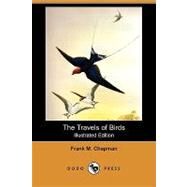 The Travels of Birds: Our Birds and Their Journeys to Strange Lands by Chapman, Frank M., 9781409914310