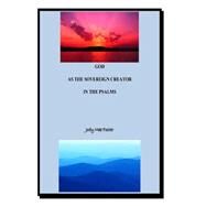 God As the Sovereign Creator in the Psalms by Foster, Jody Mae, 9781502424310