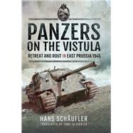 Panzers on the Vistula by Schaufler, Hans; Le Tissier, Tony, 9781526734310