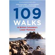 109 Walks in British Columbia's Lower Mainland by Halliday, John; Purdey, Alice; MacAree, Mary; MacAree, David, 9781771644310