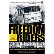 Freedom Riders 1961 and the Struggle for Racial Justice by Arsenault, Raymond, 9780199754311