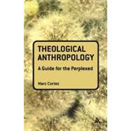 Theological Anthropology: A Guide for the Perplexed by Cortez, Marc, 9780567034311