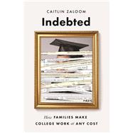 Indebted by Zaloom, Caitlin, 9780691164311