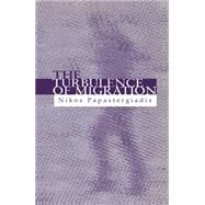 The Turbulence of Migration Globalization, Deterritorialization and Hybridity by Papastergiadis, Nikos, 9780745614311