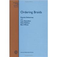 Ordering Braids by Dehornoy, Patrick; Dynnikov, Ivan; Rolfsen, Dale; Wiest, Bert, 9780821844311