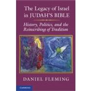 The Legacy of Israel in Judah's Bible by Fleming, Daniel E., 9781107024311